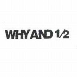 WHY AND 1/2 logo