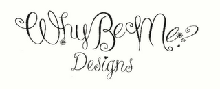 WHY BE ME DESIGNS logo