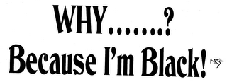 WHY.......? BECAUSE I'M BLACK! MRS logo