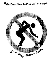 WHY BEND OVER TO PICK UP THE SOAP? NO-BEND SHOWER CADDY logo