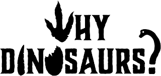 WHY DINOSAURS? logo
