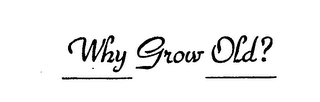 WHY GROW OLD? logo