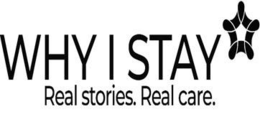 WHY I STAY REAL STORIES. REAL CARE. logo