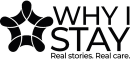 WHY I STAY REAL STORIES. REAL CARE. logo