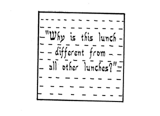 "WHY IS THIS LUNCH DIFFERENT FROM ALL OTHER LUNCHES?" logo