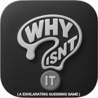 WHY ISNT IT(A EXHILARATING GUESSING GAME) logo