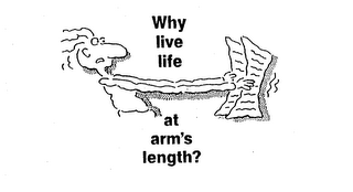 WHY LIVE LIFE AT ARM'S LENGTH? logo