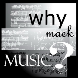 WHY MAEK MUSIC? logo