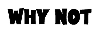 WHY NOT logo