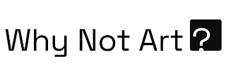 WHY NOT ART? logo