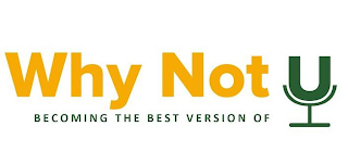 WHY NOT U BECOMING THE BEST VERSION OF logo