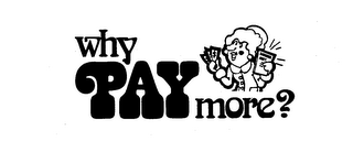 WHY PAY MORE? logo