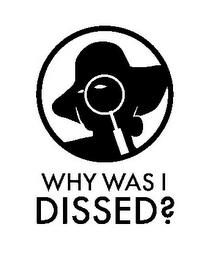WHY WAS I DISSED? logo