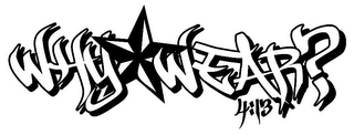 WHY WEAR? 4:13 logo