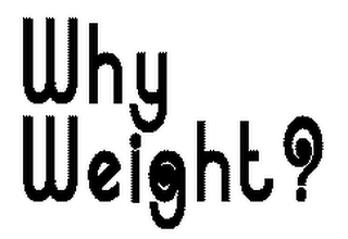 WHY WEIGHT? logo