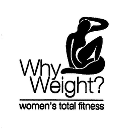 WHY WEIGHT? WOMEN'S TOTAL FITNESS logo