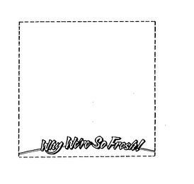 WHY WE'RE SO FRESH! logo
