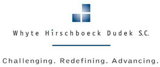 WHYTE HIRSCHBOECK DUDEK S.C. CHALLENGING. REDEFINING. ADVANCING. logo