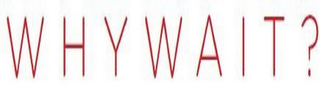 WHYWAIT? logo