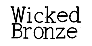 WICKED BRONZE
