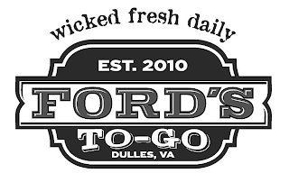 WICKED FRESH DAILY EST. 2010 FORD'S TO-GO DULLES, VA logo