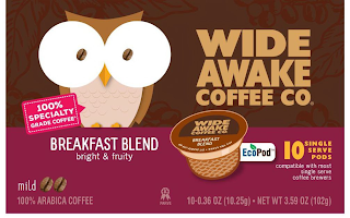 WIDE AWAKE COFFEE CO. BREAKFAST BLEND BRIGHT AND FRUITY 100% SPECIALTY GRADE COFFEE ECOPOD 10 SINGLE SERVE PODS COMPATIBLE WITH MOST SINGLE SERVE COFFEE BREWERS MILD 100% ARABICA COFFEE PARVE 10-0.36 OZ (10.25G) · NET WT 3.59 OZ (102G)