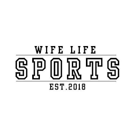 WIFE LIFE SPORTS EST. 2018 logo
