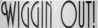 WIGGIN OUT ! logo