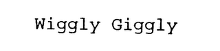WIGGLY GIGGLY