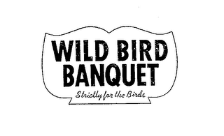 WILD BIRD BANQUET STRICTLY FOR THE BIRDS logo