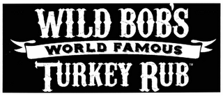 WILD BOB'S WORLD FAMOUS TURKEY RUB logo