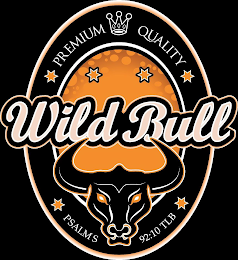 WILD BULL, PREMIUM QUALITY, PSALMS 92:10 TLB