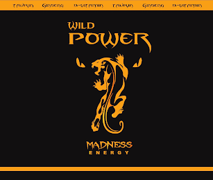 WILD POWER MADNESS ENERGY TAURIN GINSENG B-VITAMIN TAURIN GINSENG B-VITAMIN logo