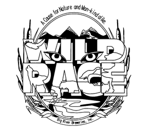 WILD RACE A CAUSE FOR NATURE AND MAN-KIND ALIKE. BIG RIVER BREWERIES, INC.