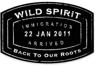 WILD SPIRIT IMMIGRATION 22 JAN 2011 ARRIVED BACK TO OUR ROOTS logo