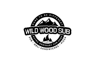 WILD WOOD SUB DARE TO BE DIFFERENT EXTRA ORDINARY SUB SHOP SUB - DELI SANDWICHES - PIZZA logo