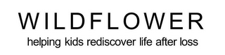 WILDFLOWER HELPING KIDS REDISCOVER LIFEAFTER LOSS logo
