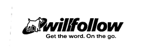 WILLFILLOW GET THE WORD. ON THE GO logo
