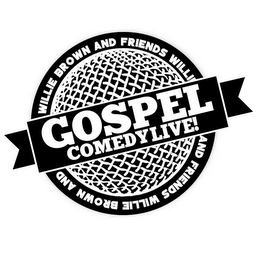 WILLIE BROWN AND FRIENDS GOSPEL COMEDY LIVE! logo