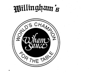 WILLINGHAM'S WHAM SAUCE WORLD'S CHAMPION FOR THE TABLE logo