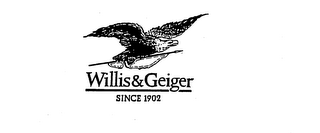 WILLIS & GEIGER SINCE 1902