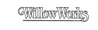 WILLOW WORKS