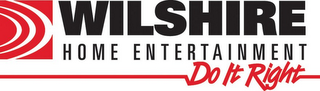 WILSHIRE HOME ENTERTAINMENT DO IT RIGHT logo