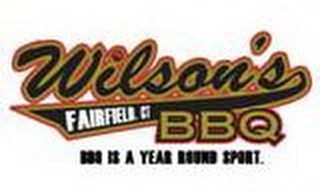 WILSON'S BBQ. FAIRFIELD, CT. BBQ IS A YEAR ROUND SPORT. logo
