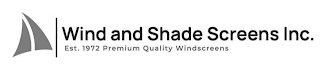 WIND AND SHADE SCREENS INC. EST. 1972 PREMIUM QUALITY WINDSCREENS logo