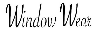 WINDOW WEAR