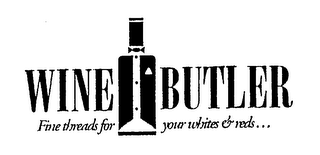 WINE BUTLER FINE THREADS FOR YOUR WHITES & REDS... logo