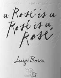 WINE OF ARGENTINA A ROSÉ IS A ROSÉ IS AROSÉ LUIGI BOSCA logo