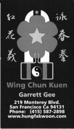 WING CHUN KUEN GARRETT GEE 219 MONTEREYBLVD. SAN FRANCISCO CA 94131 PHONE: (415) 587-2898 WWW.HUNGFAKWOON.COM logo