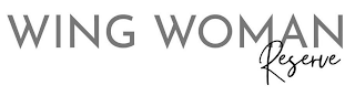 WING WOMAN RESERVE